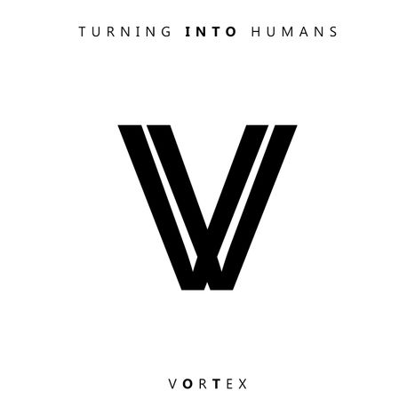 TURNING INTO HUMANS - VORTEX (Cover)